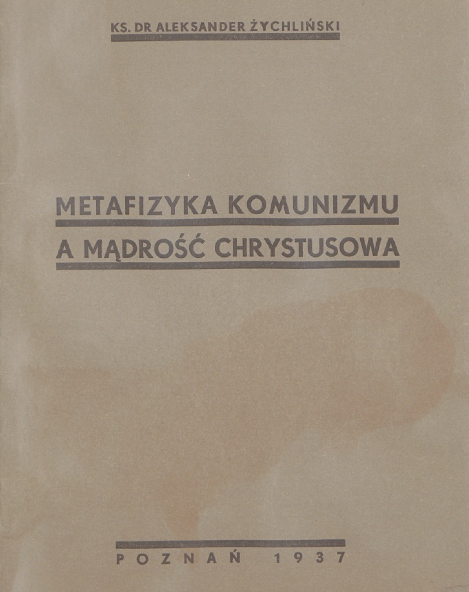 Ks. Dr Aleksander ychliski, Metafizyka komunizmu a mdro Chrystusowa. Pozna 1937, str. 20. (BIBLIOTECZKA AKCJI KATOLICKIEJ, NR 52).