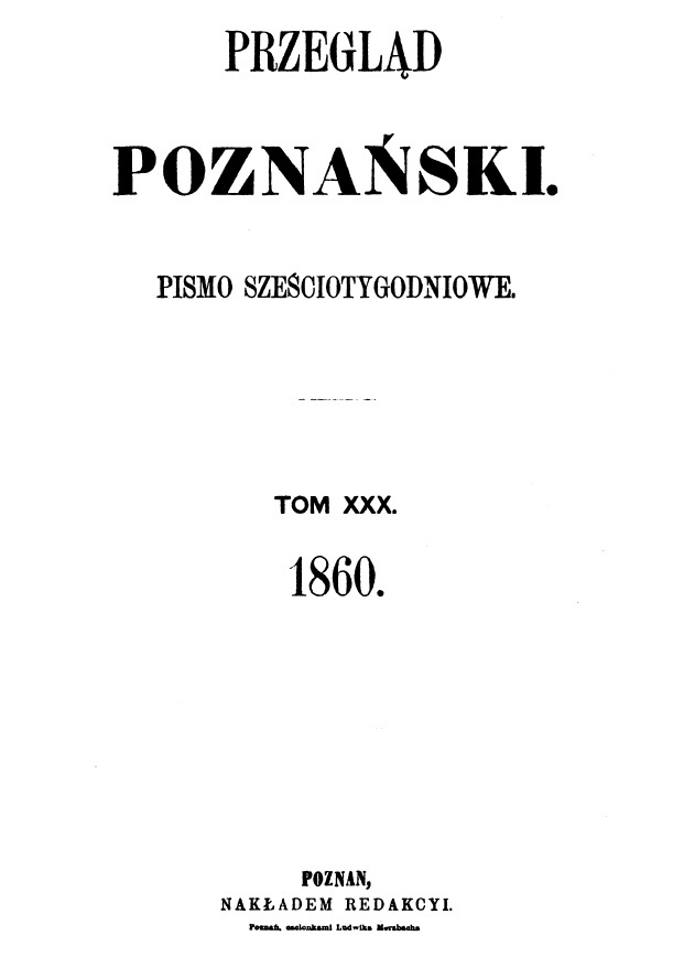 "Przegld Poznaski". Pismo szeciotygodniowe. Tom XXX. 1860. Pozna. NAKADEM REDAKCJI.