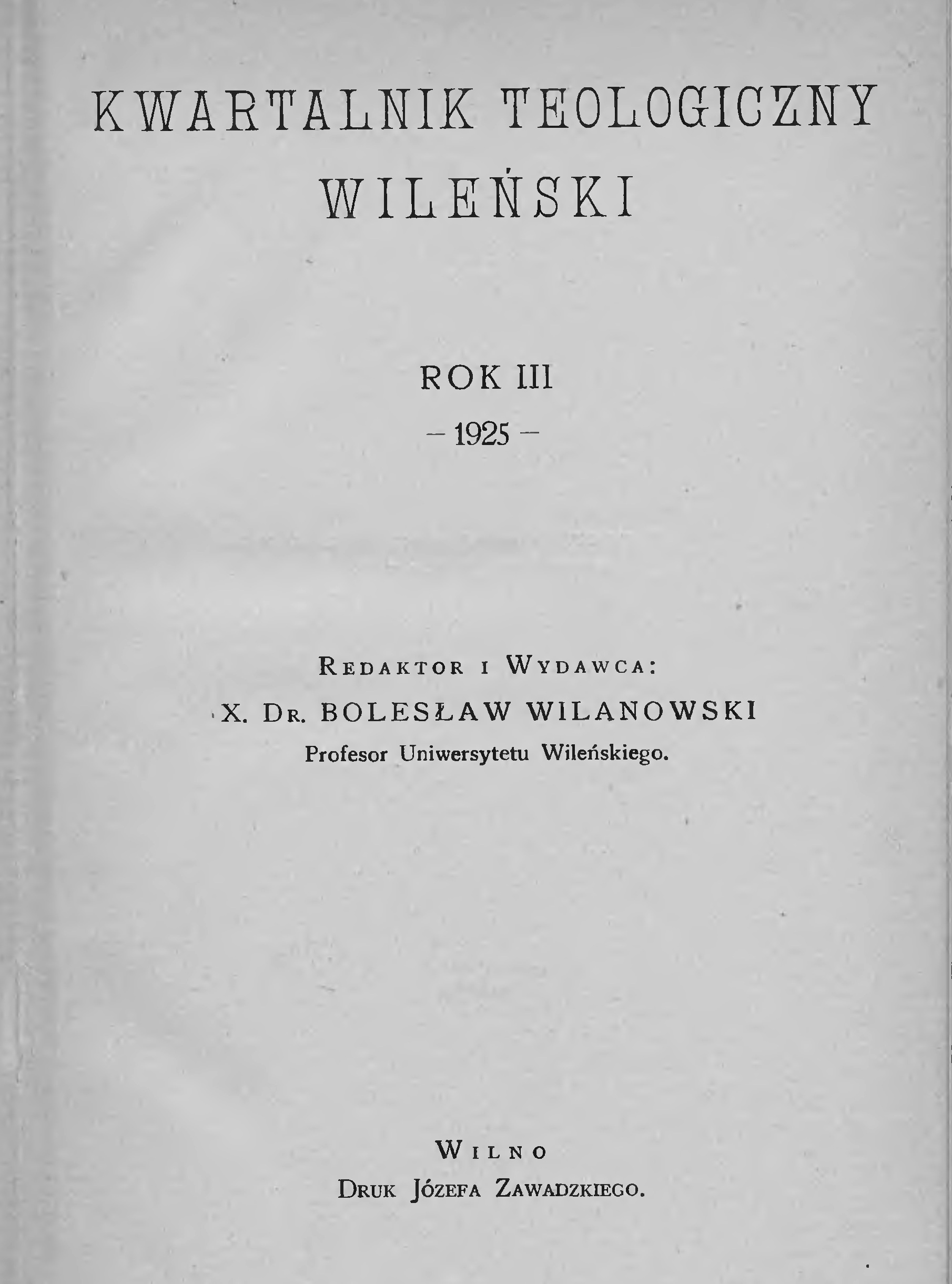 "Kwartalnik Teologiczny Wileski". Wilno. Rok III. 1925. (REDAKTOR: X. DR. BOLESAW WILANOWSKI, PROF. UNIW. STEFANA BATOREGO).