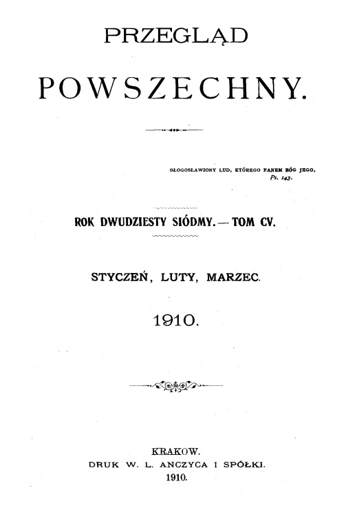 "Przegld Powszechny", Rok dwudziesty siódmy. – Tom CV. Stycze, luty, marzec. 1910. Kraków. DRUK W. L. ANCZYCA I SPÓKI. 1910.