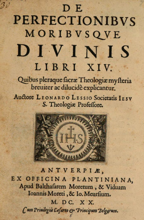 Leonardus Lessius SI, De perfectionibus moribusque divinis libri 14. Antverpiae 1620.