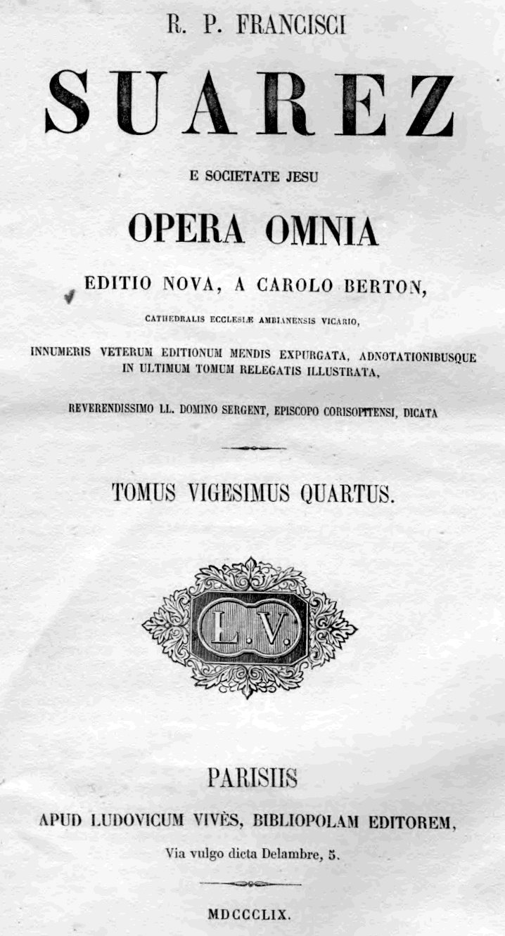 R. P. Francisci Suarez e Societate Jesu Opera omnia. Tomus vigesimus quartus.