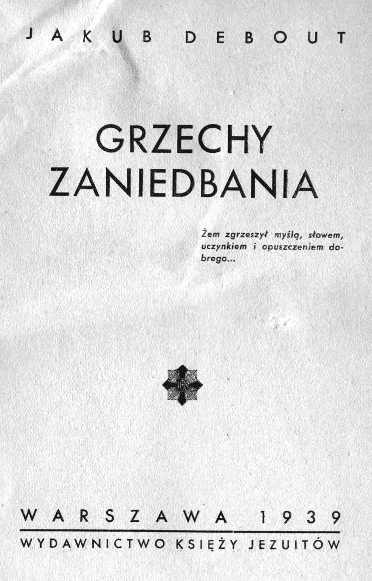 Jakub Debout, Grzechy zaniedbania. Warszawa 1939.