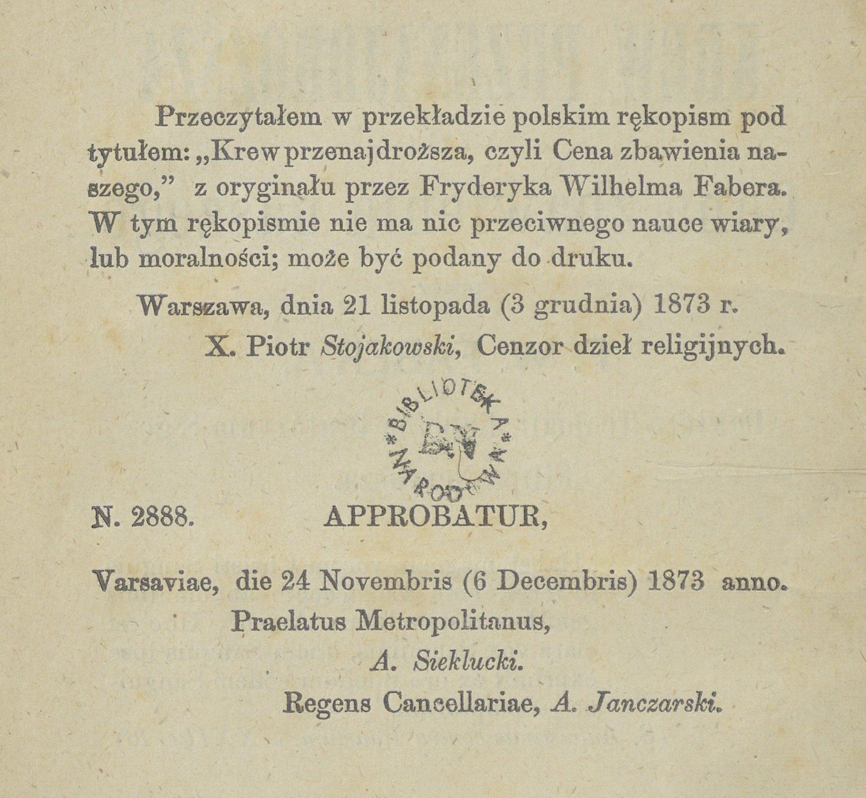 Krew Przenajdrosza czyli cena zbawienia naszego, przez F. W. Faber’a, Doktora Teologii, Kapana Oratorium -go Filipa Nereusza. Warszawa. W Drukarni Instytutu Guchoniemych i Ociemniaych. 1874. Imprimatur.