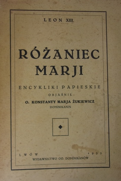 Papież Leon XIII. Rożaniec Marji. Encykliki papieskie. Lwów 1935. Wydawnictwo OO. Dominikanów.