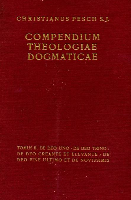 P. Christianus Pesch SI, Compendium theologiae dogmaticae, Tomus II.