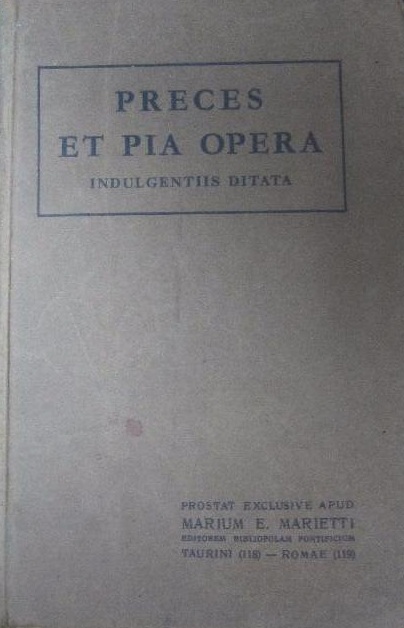 Preces et pia opera in favorem omnium christifidelium vel quorundam coetuum personarum indulgentiis ditata et opportune recognita. Typis Polyglottis Vaticanis 1938.