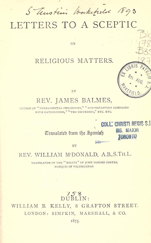 Rev. James Balmes, Letters to a sceptic on religious matters. Dublin 1875.