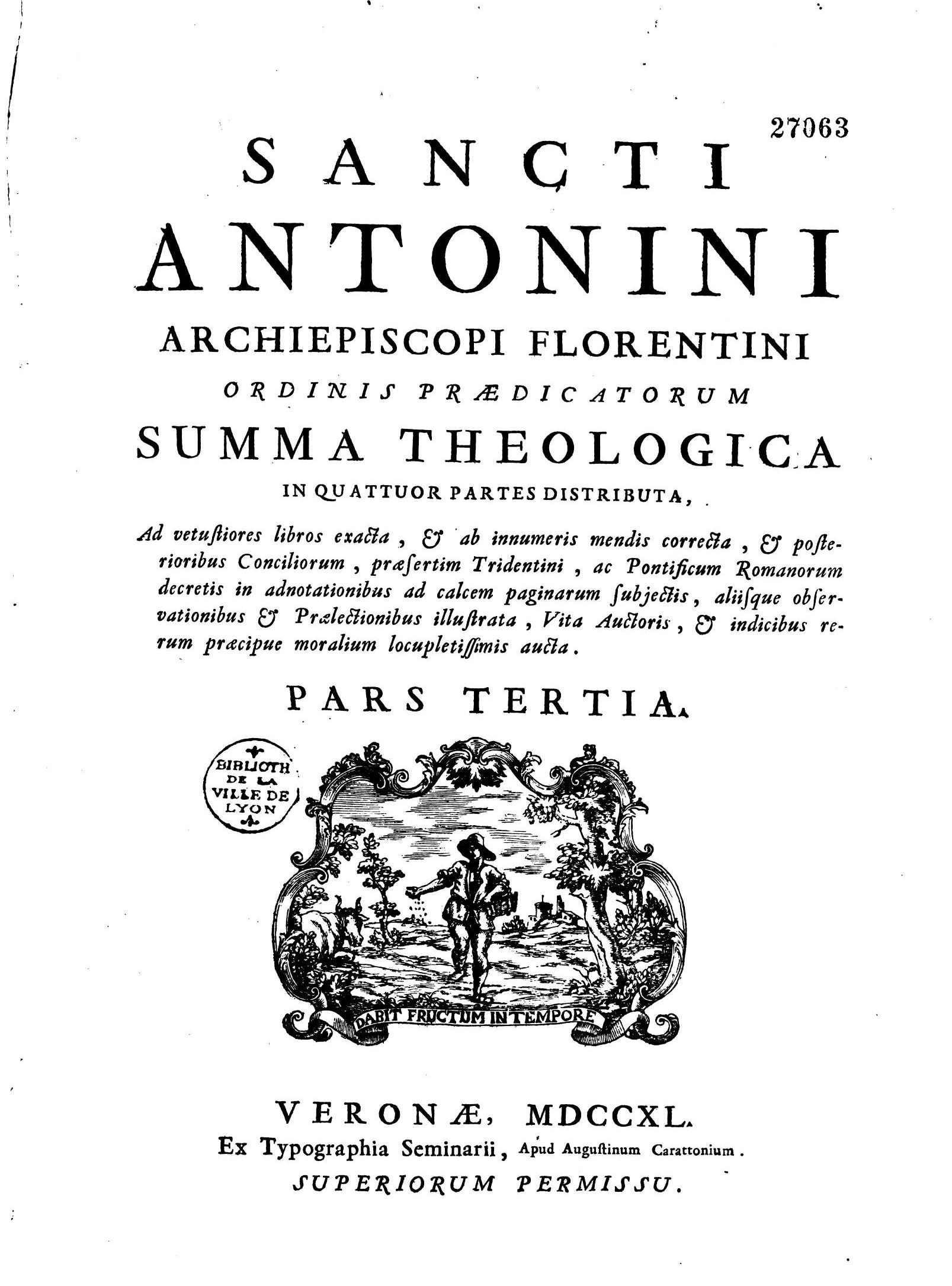 Sancti Antonini Archiepiscopi Florentini, Ordinis Praedicatorum, Summa Theologica. Pars tertia.