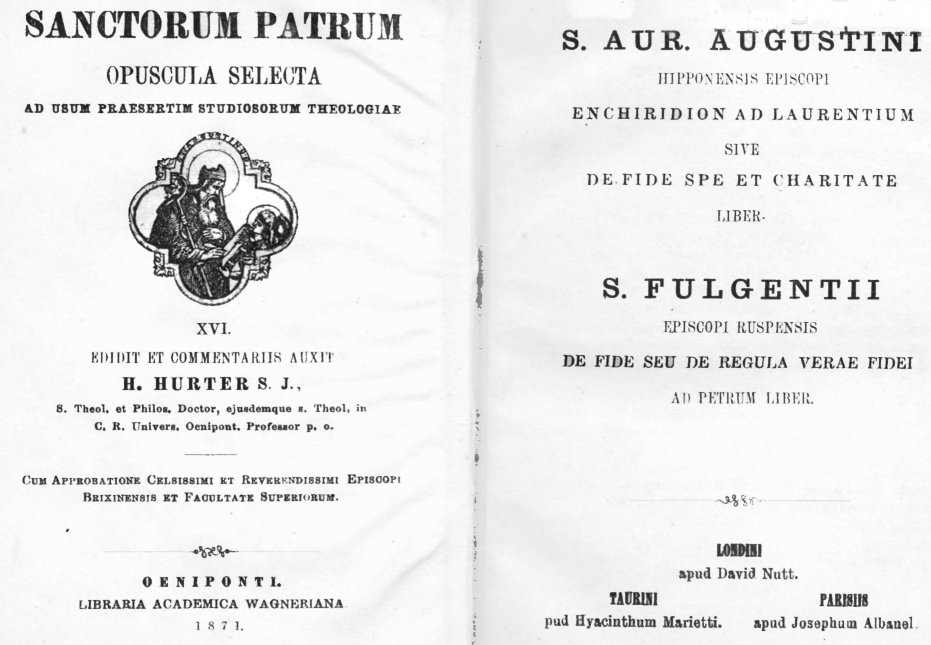 S. Augustinus. De fide, spe et caritate. S. Fulgentius. De fide ad Petrum.